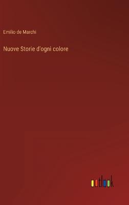 Nuove Storie d'ogni colore - Marchi, Emilio De