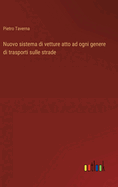 Nuovo sistema di vetture atto ad ogni genere di trasporti sulle strade