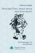 Nur Der Titel Fehlt Noch: Mein Letztes Buch!?