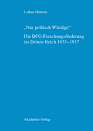 "Nur politisch W?rdige". Die DFG-Forschungsfrderung im Dritten Reich 1933-1937