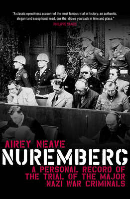 Nuremberg: A personal record of the trial of the major Nazi war criminals - Robertson, Geoffrey, QC