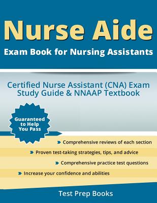 Nurse Aide Exam Book for Nursing Assistants: Certified Nurse Assistant (Cna) Exam Study Guide & Nnaap Textbook - Nurse Aide Exam Team