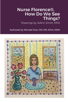 Nurse Florence(R), How Do We See Things? - Dow, Michael, and Smith, Joann