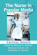 Nurse in Popular Media: Critical Essays