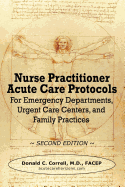 Nurse Practitioner Acute Care Protocols - Second Edition: For Emergency Departments, Urgent Care Centers, and Family Practices