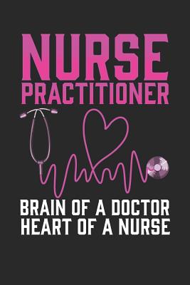 Nurse Practitioner Brain of a Doctor Heart of a Nurse: Journal, College Ruled Lined Paper, 120 Pages, 6 X 9 - Payne, Georgina S