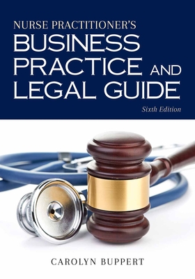 Nurse Practitioner's Business Practice and Legal Guide - Buppert, Carolyn, CRNP, JD