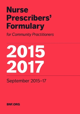 Nurse Prescribers' Formulary 2015-2017: For Community Practitioners - Nurse Prescribers' Advisory Group