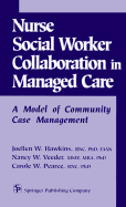 Nurse-Social Worker Collaboration in Managed Care: A Model of Community Case Management