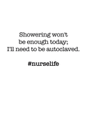 #Nurselife Showering won't be enough today; I'll need to be autoclaved. Funny Nursing Student Nurse Composition Notebook Back to School 6 x 9 Inches 100 College Ruled Pages Journal Diary Gift LPN RN CNA