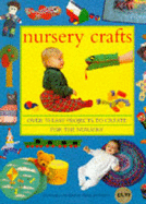 Nursery Crafts: Over 70 Easy Projects to Create for the Nursery - Cream, Penelope (Editor)