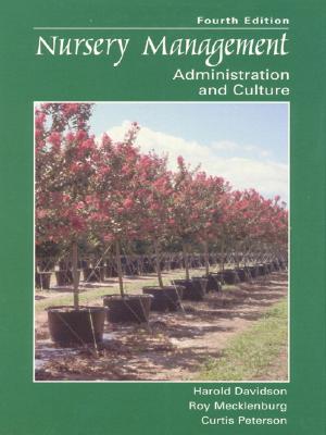 Nursery Management: Administration and Culture - Davidson, Harold, and Mecklenburg, Roy, and Peterson, Curtis