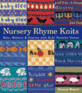 Nursery Rhyme Knits: Hats, Mittens & Scarves with Kids' Favorite Verses