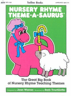 Nursery Rhyme Theme-A-Saurus: The Great Big Book of Nursery Rhyme Teaching Themes
