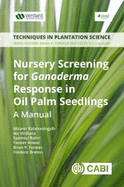 Nursery Screening for Ganoderma Response in Oil Palm Seedlings: A Manual