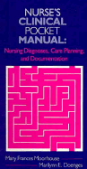 Nurse's Clinical Pocket Manual: Nursing Diagnoses, Care Planning, and Documentation - Moorhouse, Mary Frances, RN, CRRN, CLNC, CCP, and Doenges, Marilynn E, Aprn