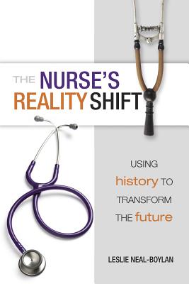 Nurses Reality Shift - Neal-Boylan, Leslie, PhD, RN, Crrn, Aprn