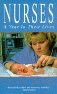 Nurses: Year in Their Lives - Jones, Liane