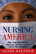 Nursing America: One Year Behind the Nursing Stations of an Inner-City Hospital