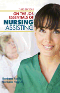 Nursing Assistant: A Nursing Process Approach - On the Job: Essentials of Nursing Assisting