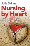 Nursing by Heart - transformational self-care for nurses