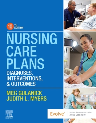 Nursing Care Plans: Diagnoses, Interventions, and Outcomes - Gulanick, Meg, and Myers, Judith L.