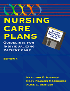 Nursing Care Plans: Guidelines for Individualizing Patient Care - Doenges, Marilynn E, Aprn, and Moorhouse, Mary Frances, RN, CRRN, CLNC, CCP, and Geissler, Alice C., RN, BSN, CRRN