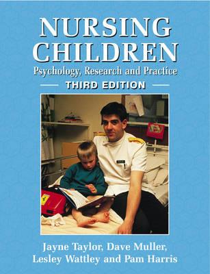Nursing Children: Psychology, Research and Practice 3e - Taylor, Jane, and Muller, D, and Wattley, L