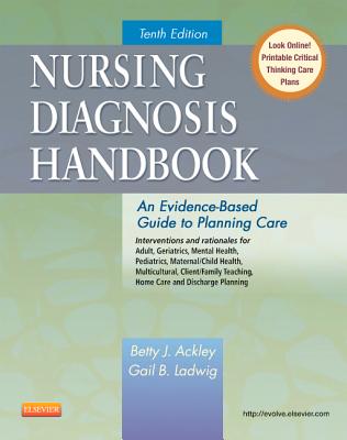 Nursing Diagnosis Handbook: An Evidence-Based Guide to Planning Care - Ackley, Betty J, Msn, Eds, RN, and Ladwig, Gail B, Msn, RN