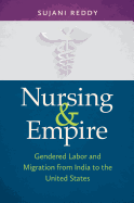 Nursing & Empire: Gendered Labor and Migration from India to the United States