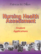 Nursing Health Assessment: Student Applications - Dillon, Patricia M, PhD, RN