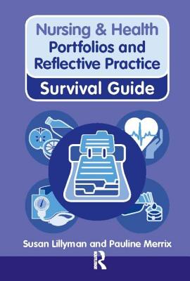 Nursing & Health Survival Guide: Portfolios and Reflective Practice - Lillyman, Susan, and Merrix, Pauline
