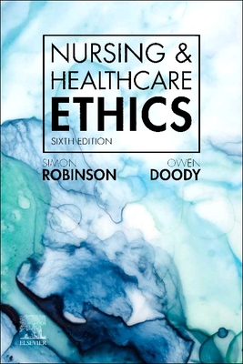 Nursing & Healthcare Ethics - Robinson, Simon, and Doody, Owen