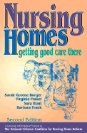 Nursing Homes: Getting Good Care There - Burger, Sarah Greene, and National Citizens' Coalition for Nursing Home Reform, and Fraser, Virginia