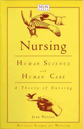 Nursing: Human Science and Human Care: A Theory of Nursing