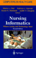 Nursing Informatics: Where Caring and Technology Meet