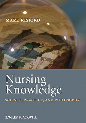 Nursing Knowledge: Science, Practice, and Philosophy - Risjord, Mark