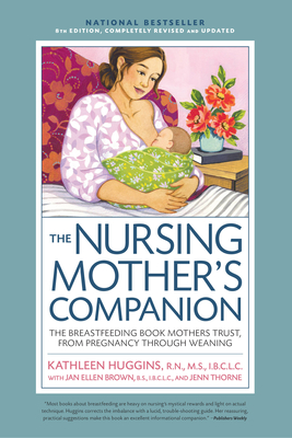 Nursing Mother's Companion 8th Edition: The Breastfeeding Book Mothers Trust, from Pregnancy Through Weaning - Huggins, Kathleen