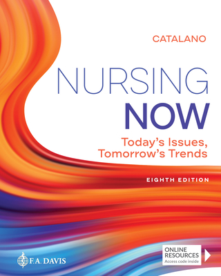 Nursing Now: Today's Issues, Tomorrows Trends - Catalano, Joseph T.