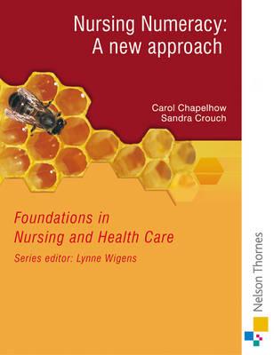 Nursing Numeracy: A New Approach (Foundations in Nursing and Health Care Series) - Chapelhow, Carol, and Crouch, Sandra