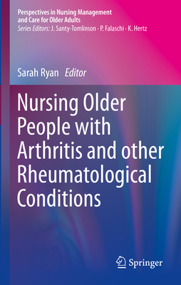 Nursing Older People with Arthritis and other Rheumatological Conditions - Ryan, Sarah (Editor)