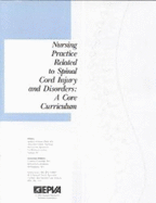 Nursing Practice Related to Spinal Cord Injury and Disorders: A Core Curriculum - Love, Linda, MS, N, Crrn, and Nelson, Audrey, Dr., PhD, RN, and Zejdlik, Cynthia, RN