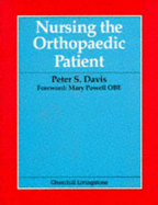 Nursing the Orthopaedic Patient - Davis, Peter S