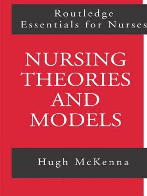 Nursing Theories and Models - McKenna, Hugh, PhD, RGN