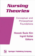 Nursing Theories: Conceptual and Philosophical Foundations