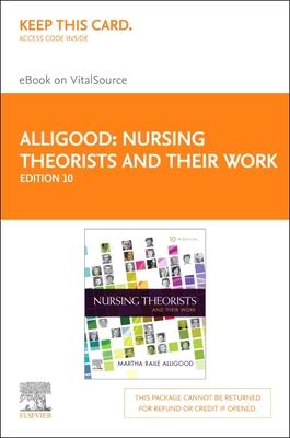 Nursing Theorists and Their Work Elsevier eBook on Vitalsource (Retail Access Card) - Alligood, Martha Raile, PhD, RN