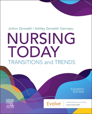 Nursing Today: Transition and Trends - Zerwekh, Joann, Msn, Edd, RN (Editor), and Garneau, Ashley Zerwekh, PhD, RN (Editor)