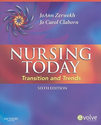 Nursing Today: Transition and Trends - Zerwekh, Joann, and Claborn, Jo Carol, MS, RN