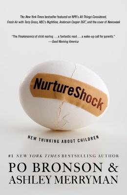 NurtureShock: New Thinking about Children - Bronson, Po, and Merryman, Ashley