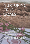 Nurturing Crush Goals: Enamoramiento Adolescente Nutridor